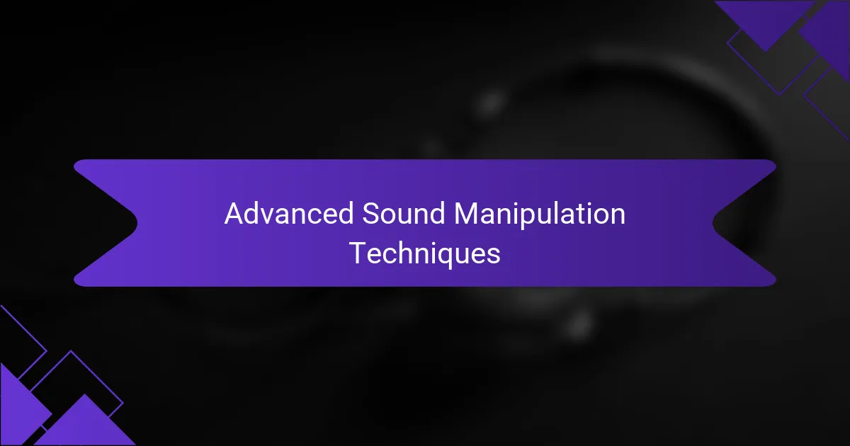 Advanced Sound Manipulation Techniques