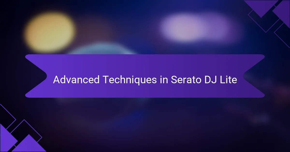 Advanced Techniques in Serato DJ Lite
