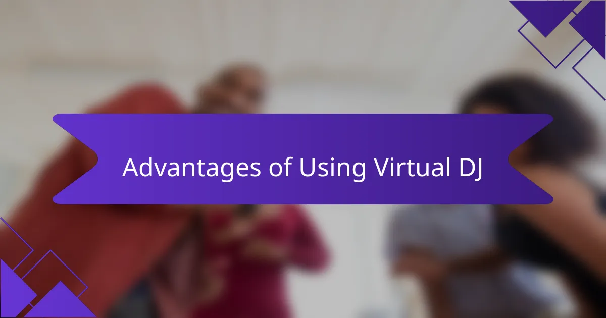Advantages of Using Virtual DJ