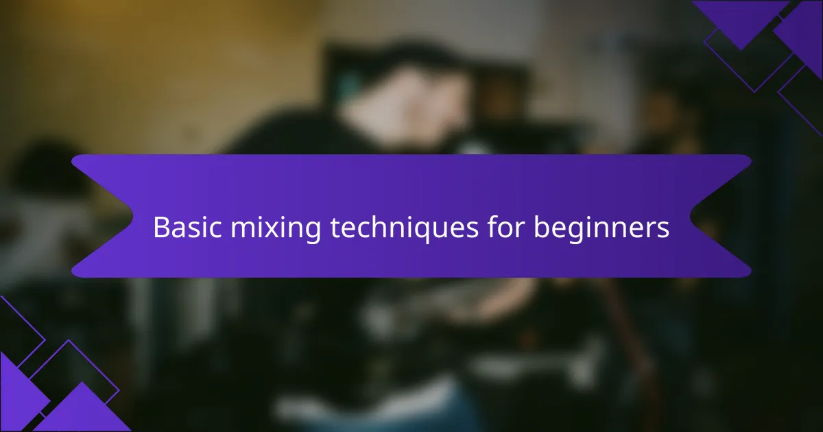 Basic mixing techniques for beginners