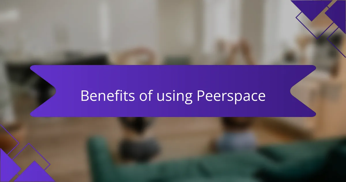 Benefits of using Peerspace