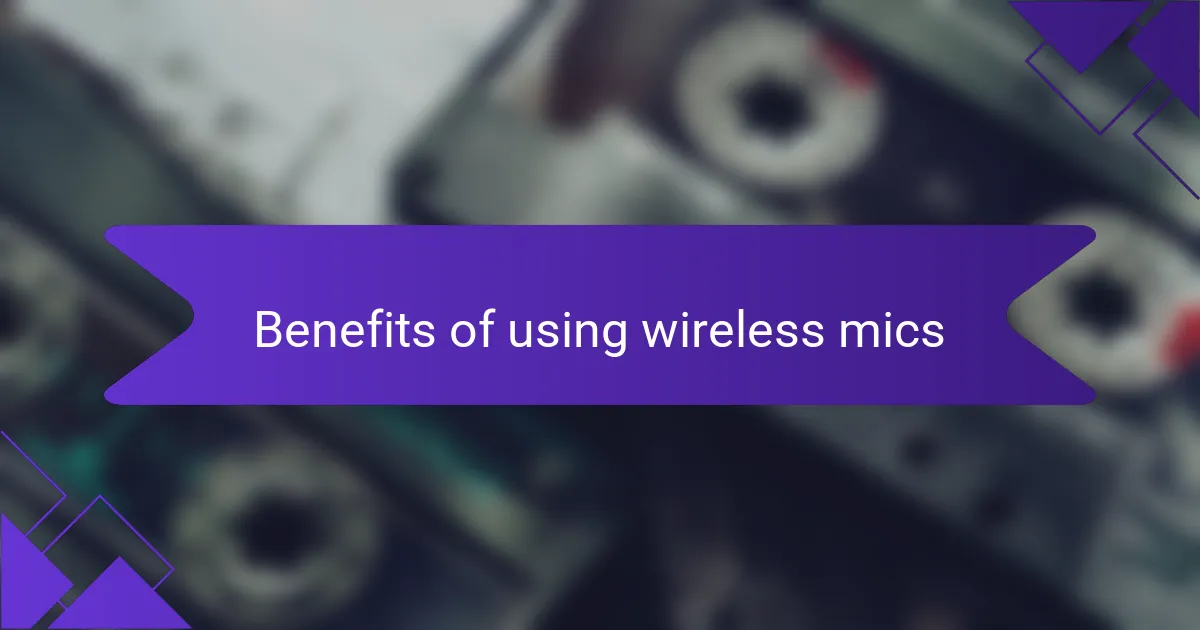 Benefits of using wireless mics