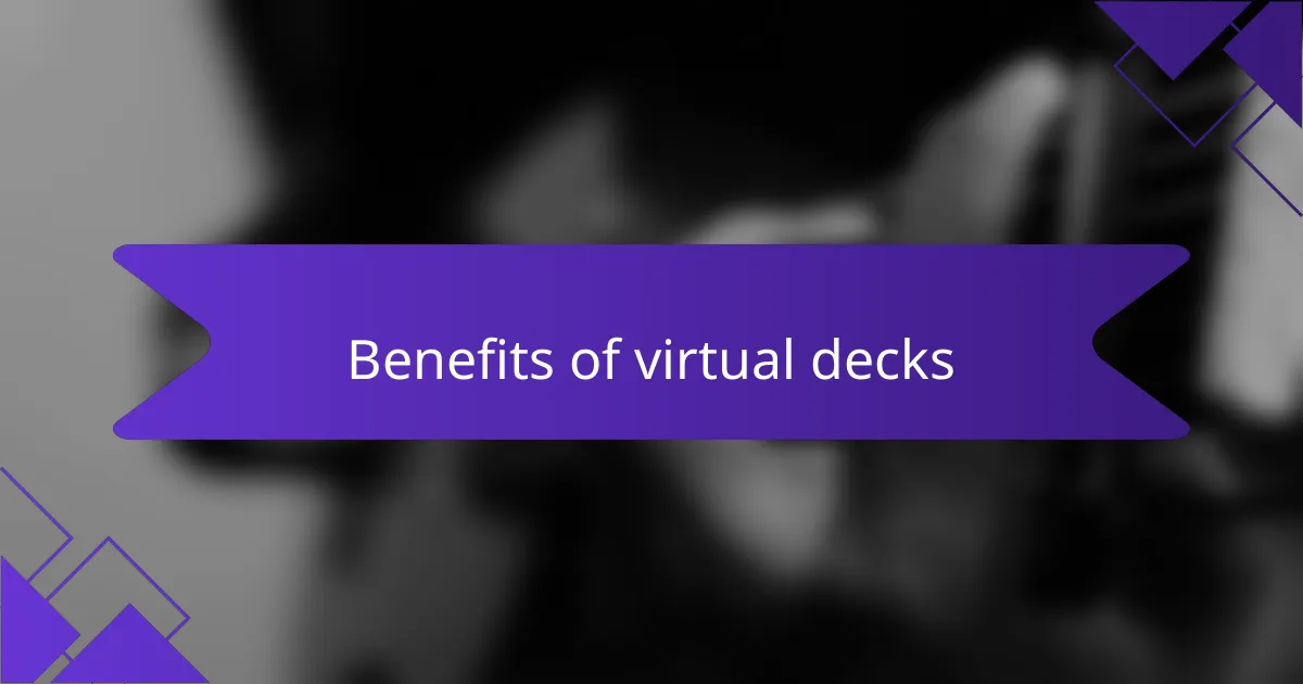 Benefits of virtual decks