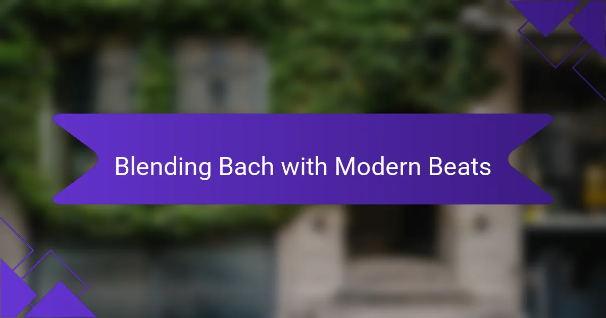 Blending Bach with Modern Beats
