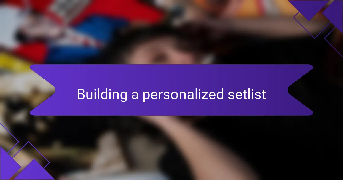 Building a personalized setlist