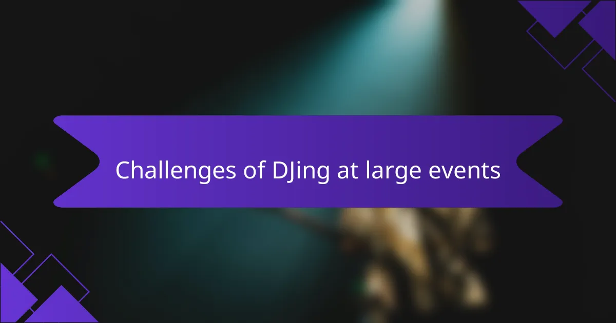 Challenges of DJing at large events