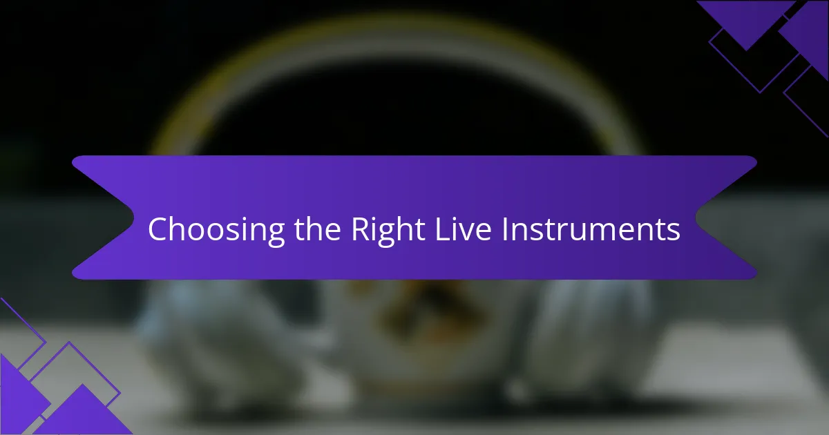 Choosing the Right Live Instruments