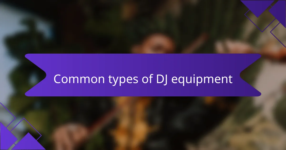 Common types of DJ equipment