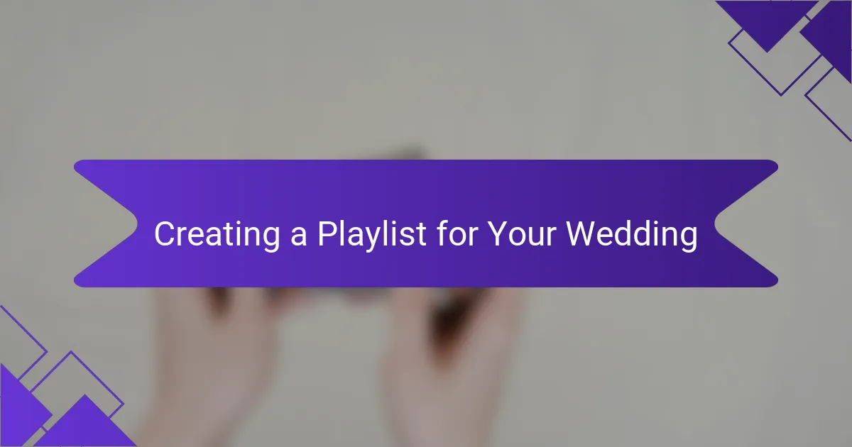 Creating a Playlist for Your Wedding