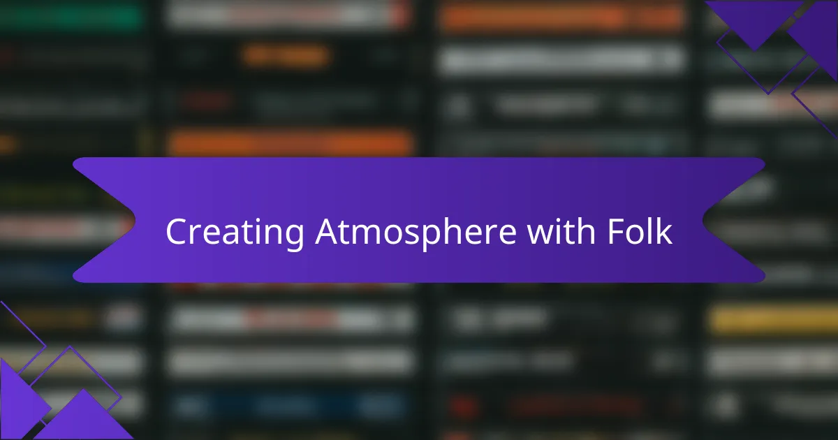 Creating Atmosphere with Folk