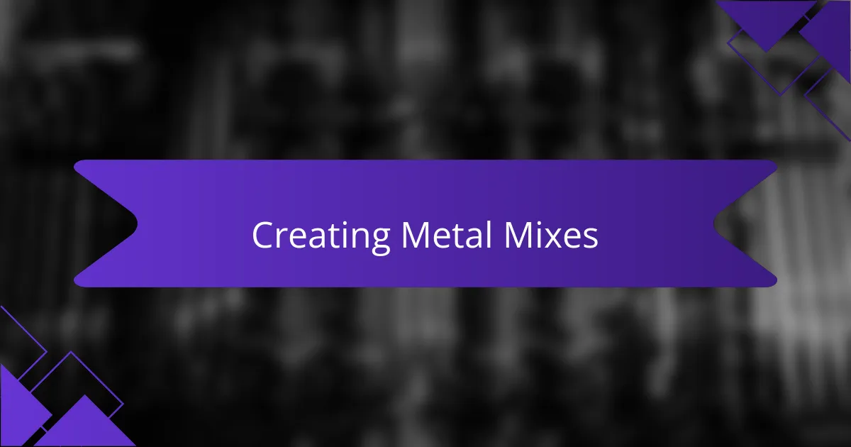 Creating Metal Mixes