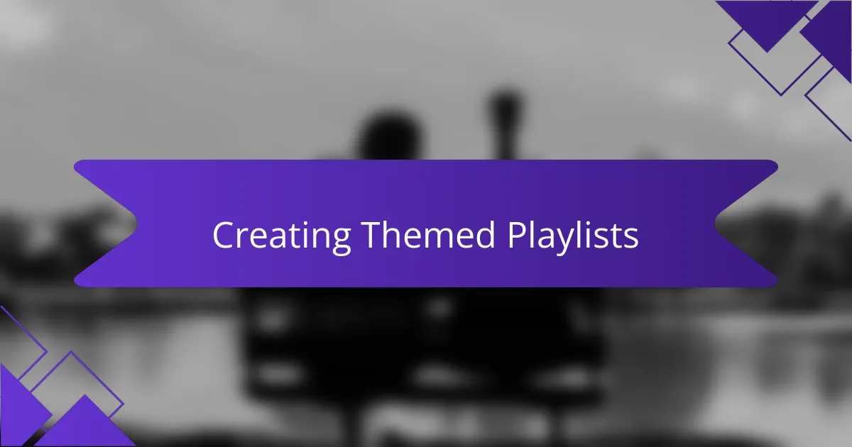 Creating Themed Playlists