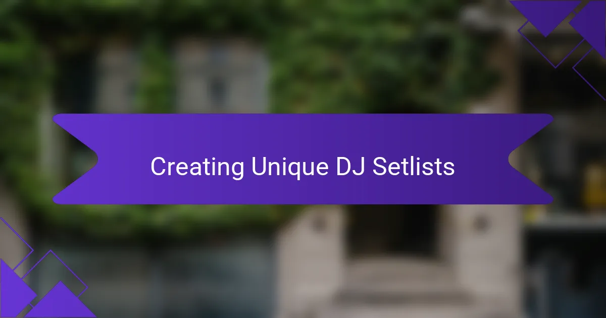 Creating Unique DJ Setlists