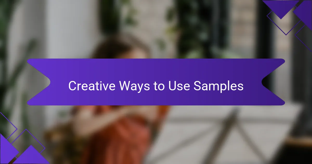 Creative Ways to Use Samples
