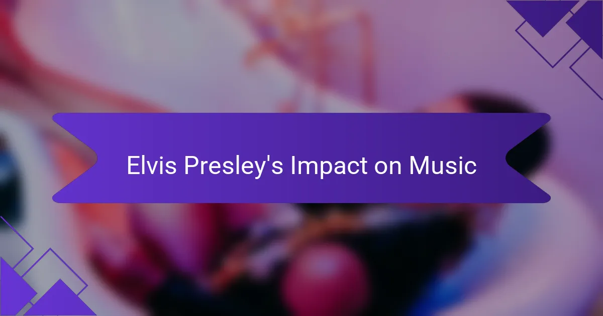 Elvis Presley's Impact on Music