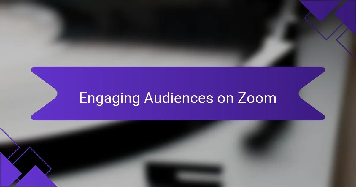 Engaging Audiences on Zoom