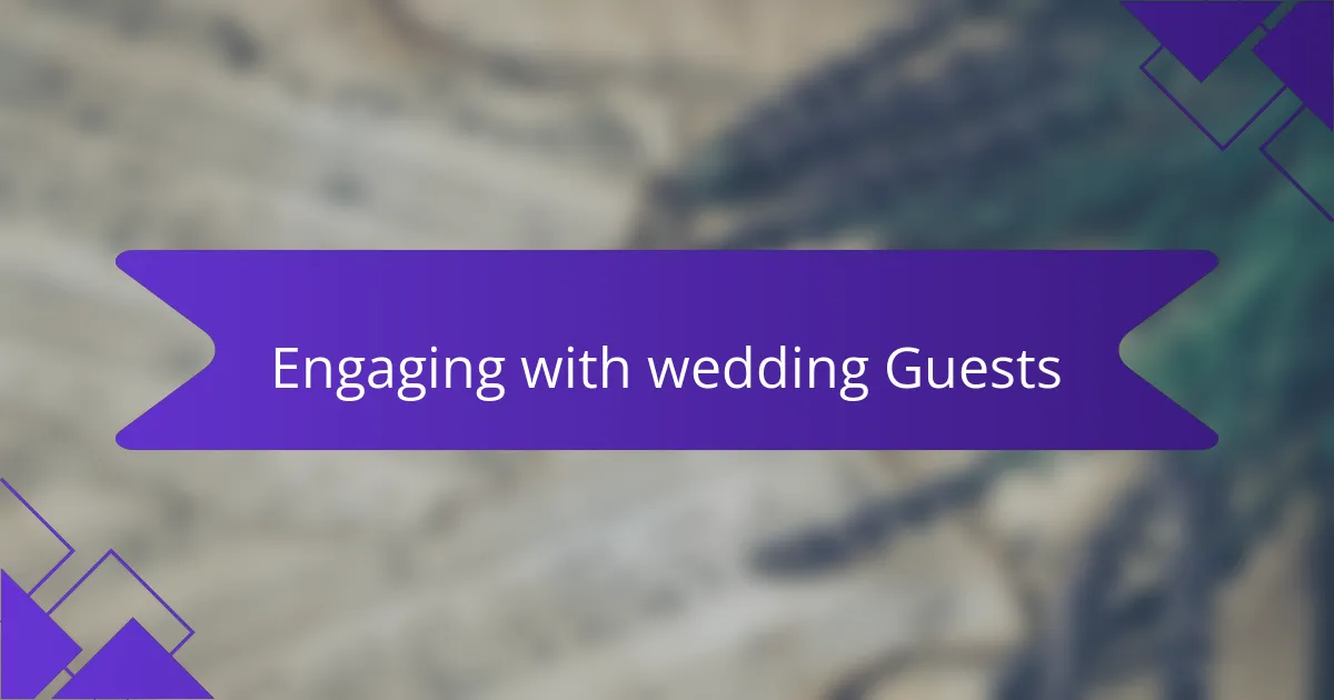 Engaging with wedding Guests