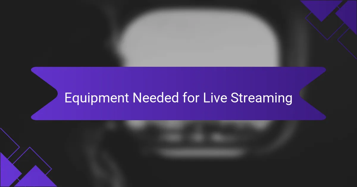 Equipment Needed for Live Streaming