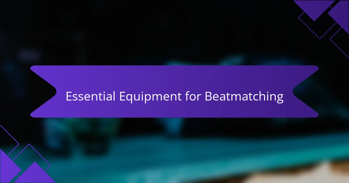 Essential Equipment for Beatmatching
