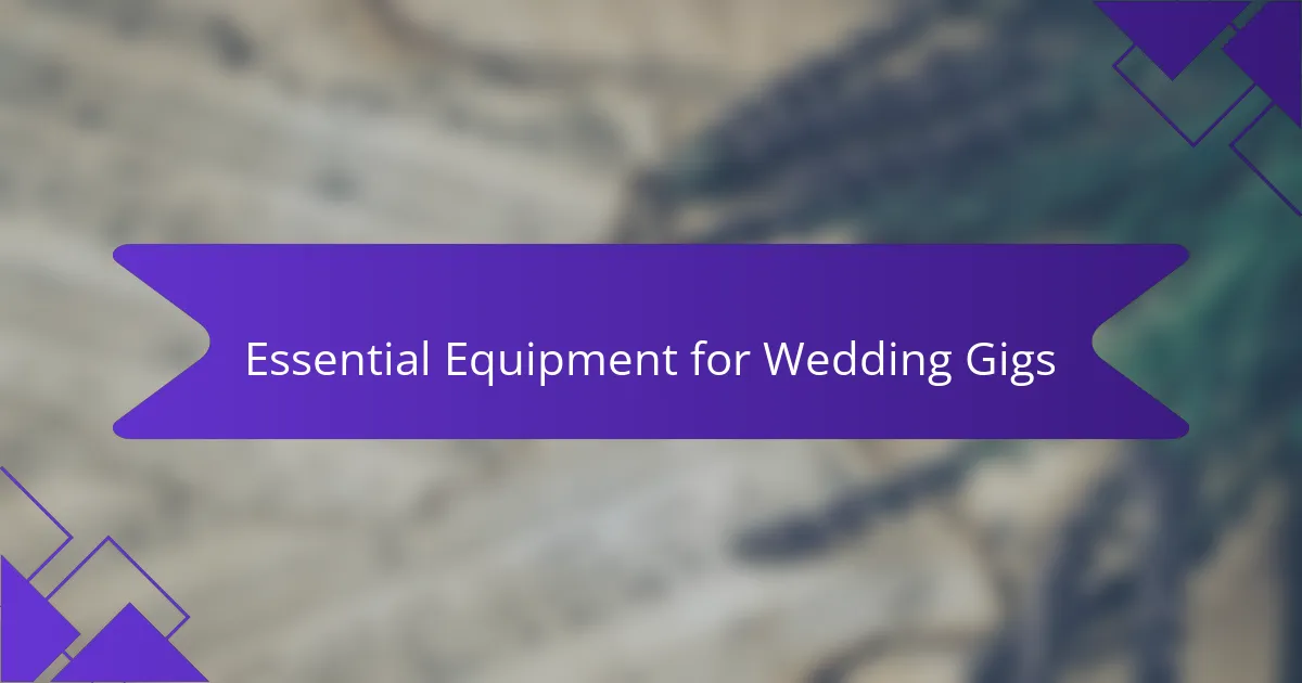 Essential Equipment for Wedding Gigs