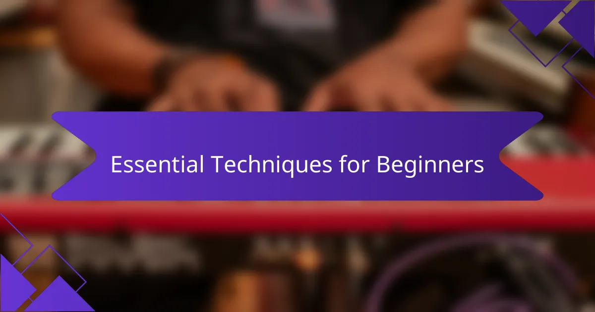 Essential Techniques for Beginners