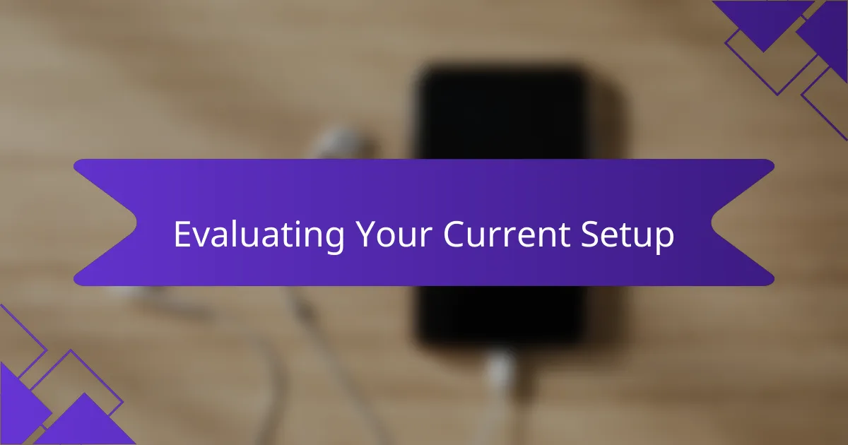 Evaluating Your Current Setup