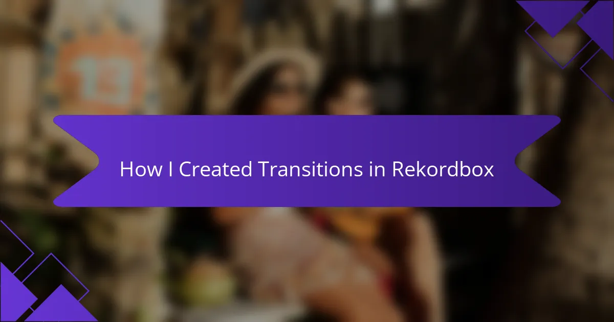 How I Created Transitions in Rekordbox