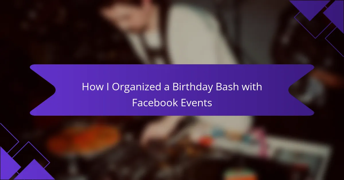 How I Organized a Birthday Bash with Facebook Events