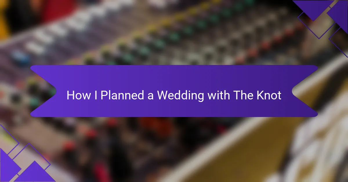 How I Planned a Wedding with The Knot