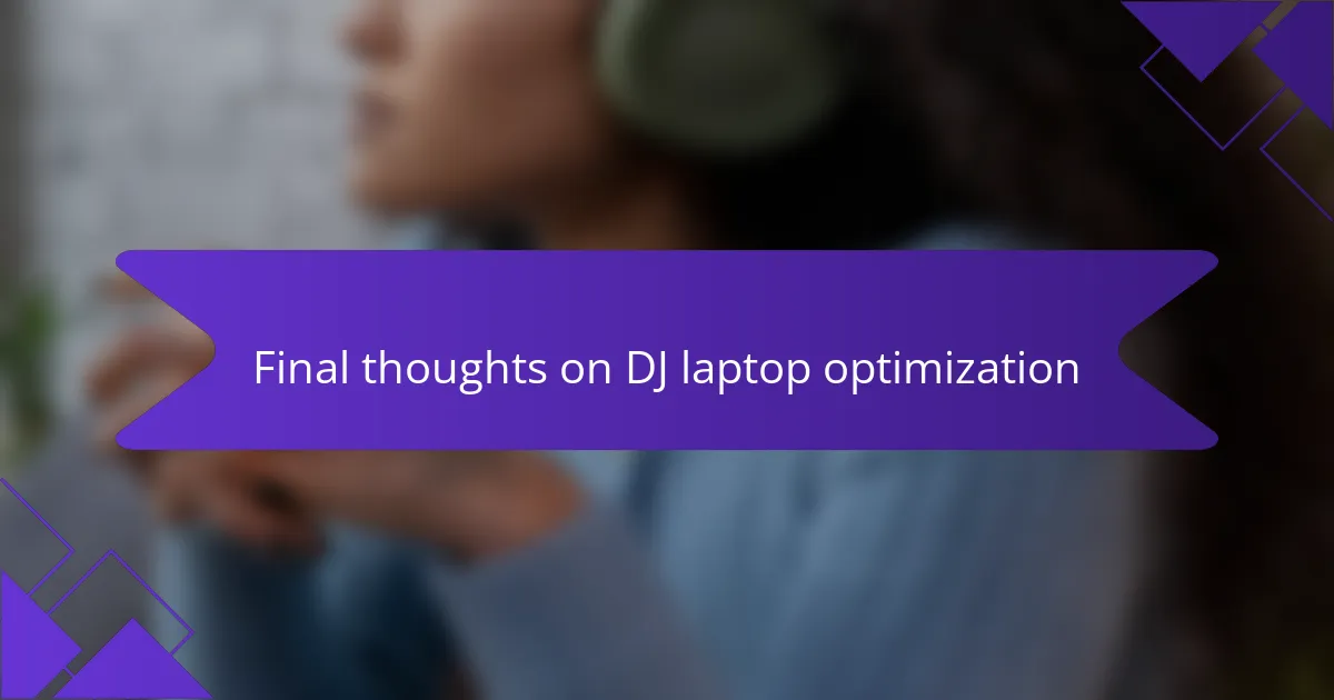Final thoughts on DJ laptop optimization