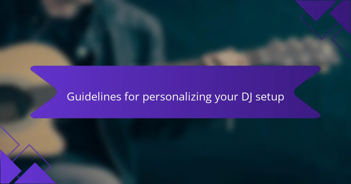 Guidelines for personalizing your DJ setup