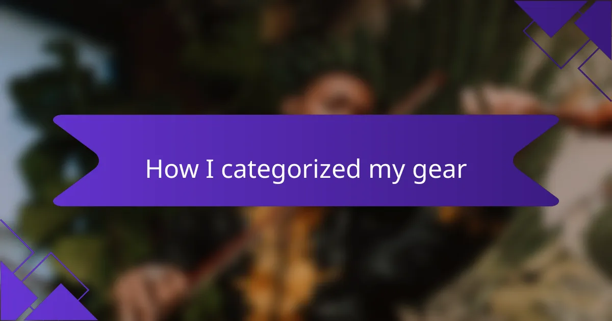 How I categorized my gear
