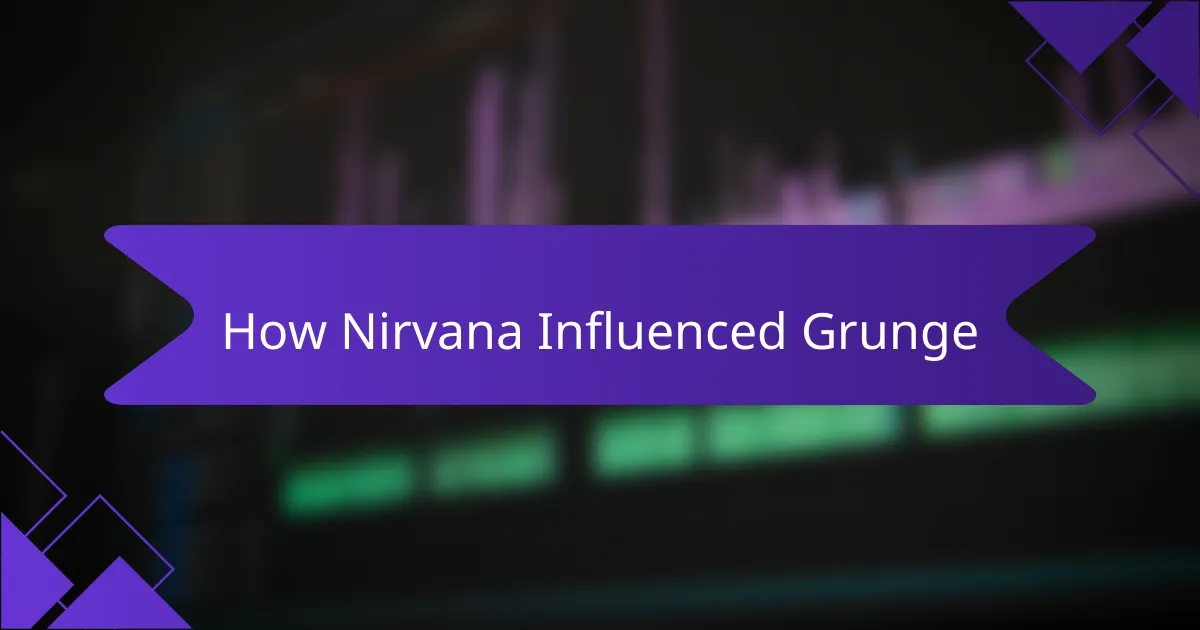 How Nirvana Influenced Grunge