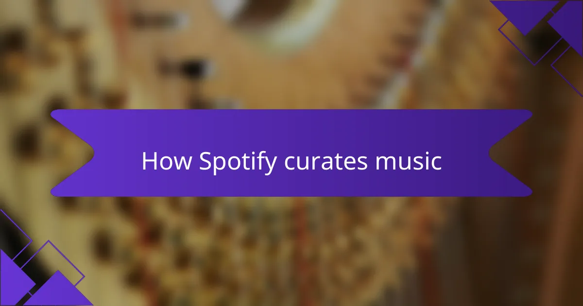 How Spotify curates music