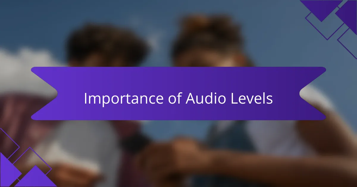 Importance of Audio Levels