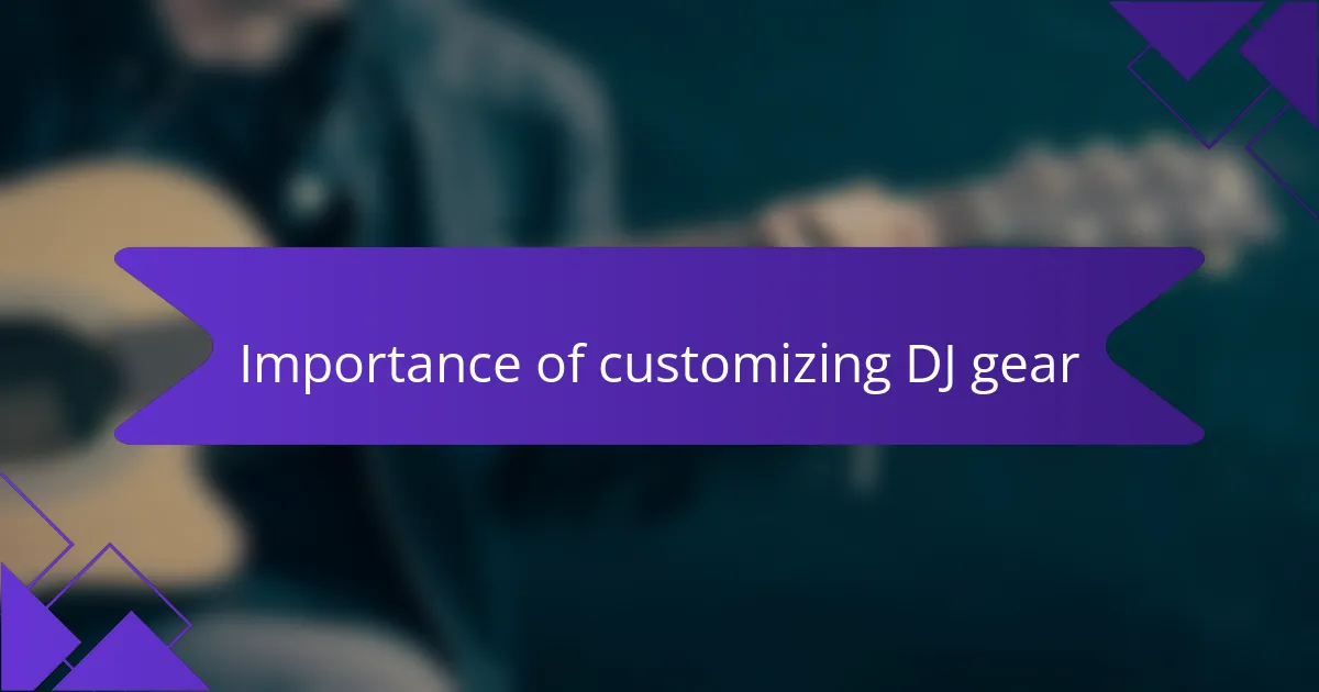 Importance of customizing DJ gear
