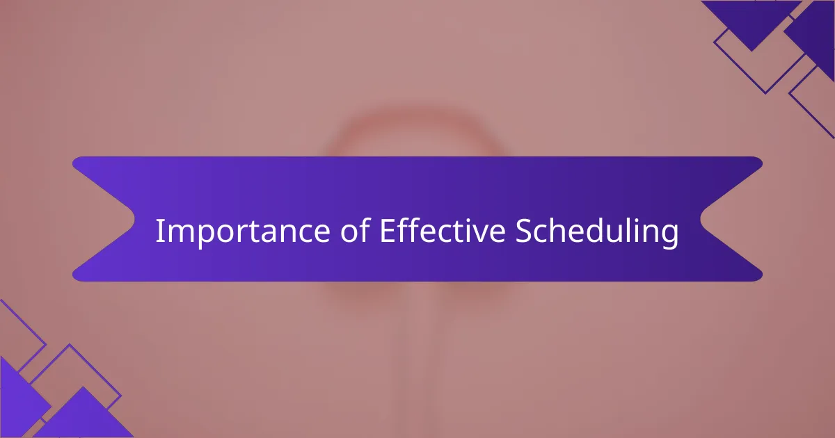 Importance of Effective Scheduling