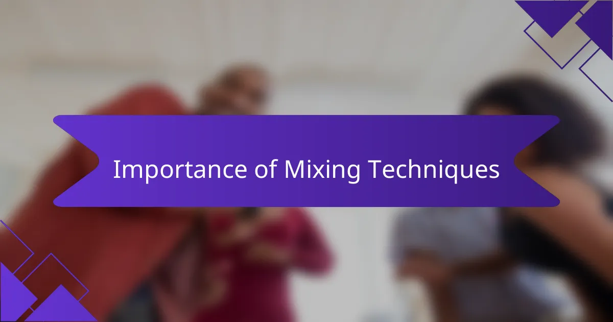 Importance of Mixing Techniques