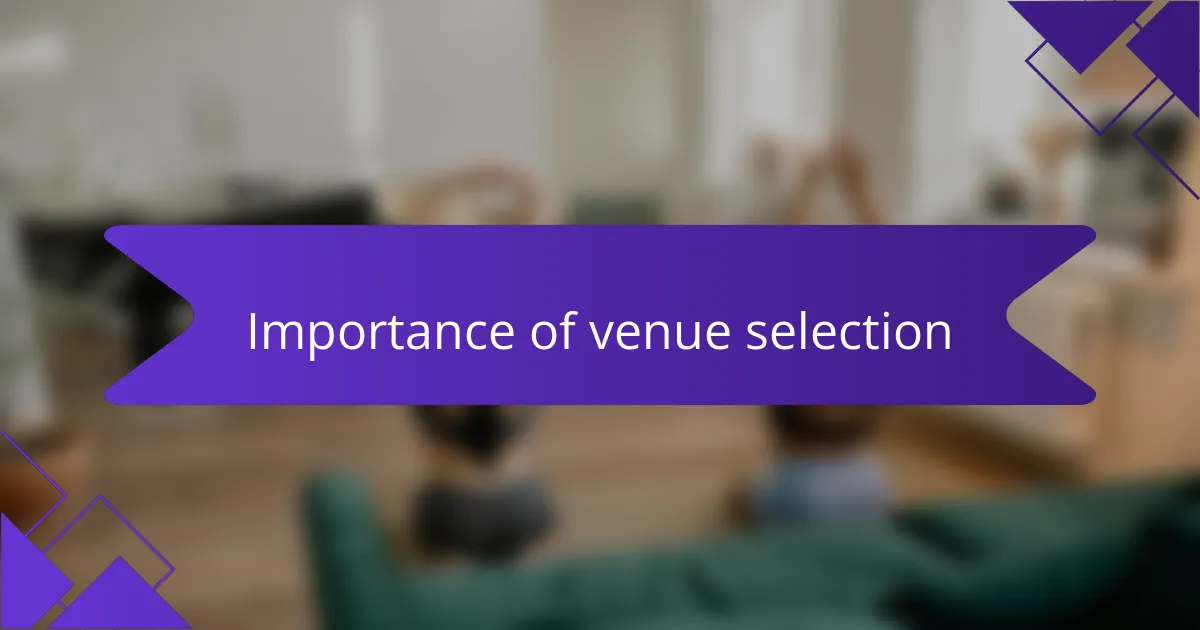 Importance of venue selection