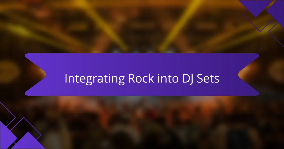 Integrating Rock into DJ Sets