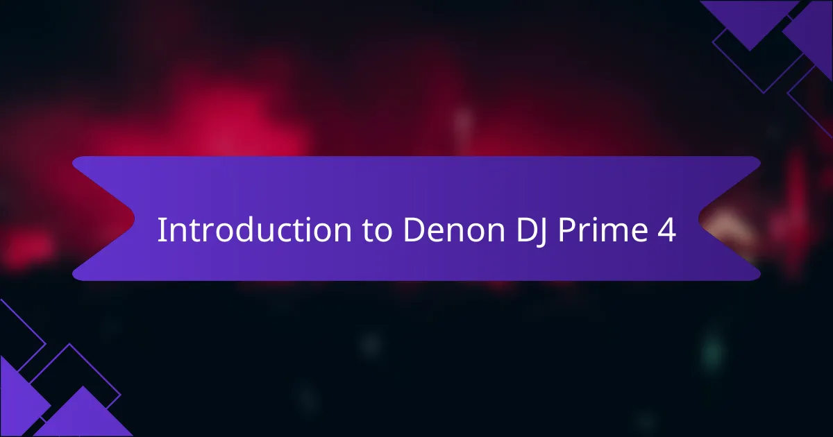Introduction to Denon DJ Prime 4