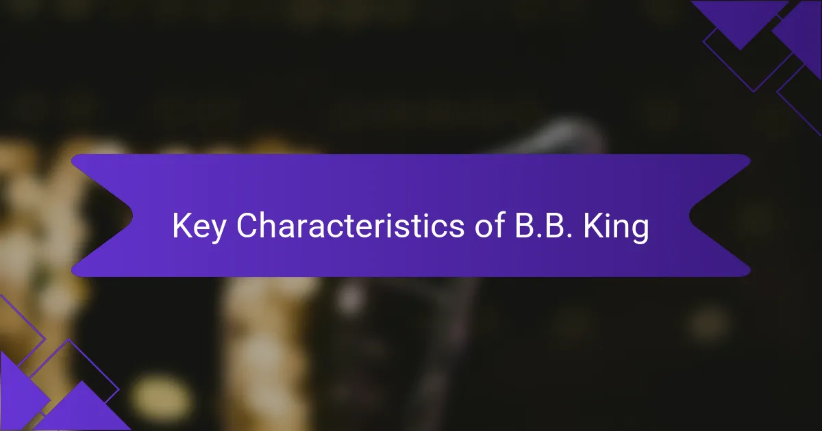 Key Characteristics of B.B. King