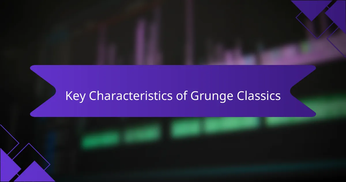Key Characteristics of Grunge Classics