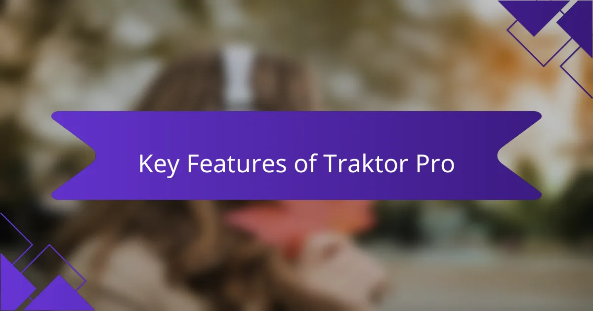Key Features of Traktor Pro