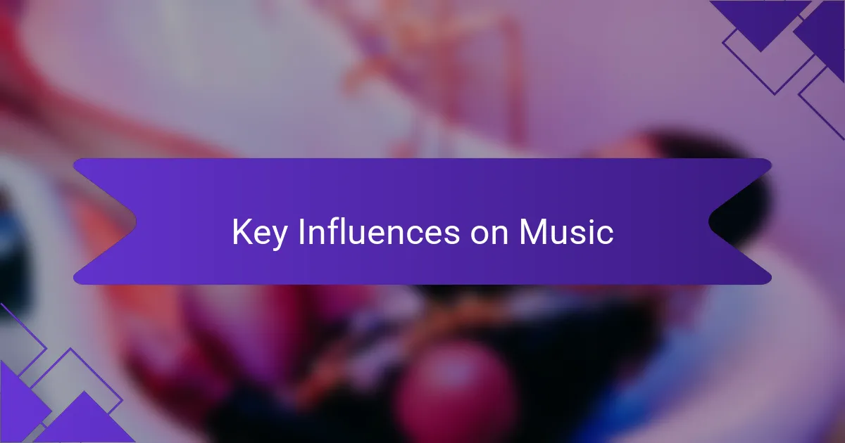 Key Influences on Music