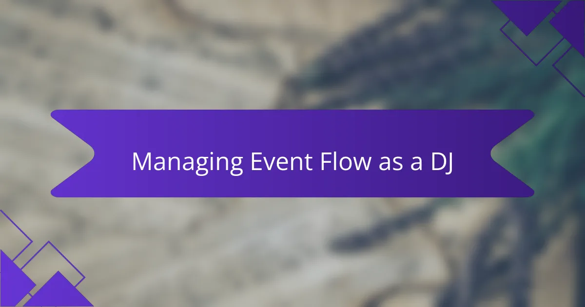Managing Event Flow as a DJ