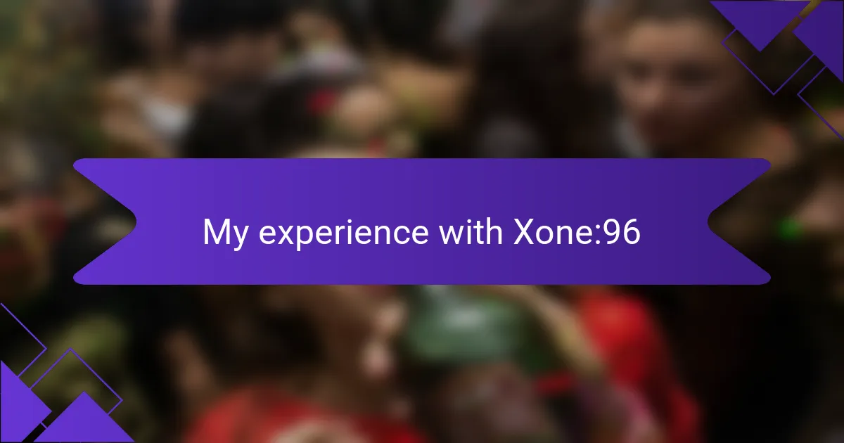 My experience with Xone:96