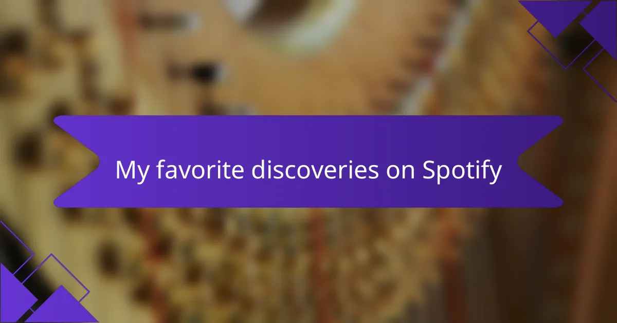 My favorite discoveries on Spotify