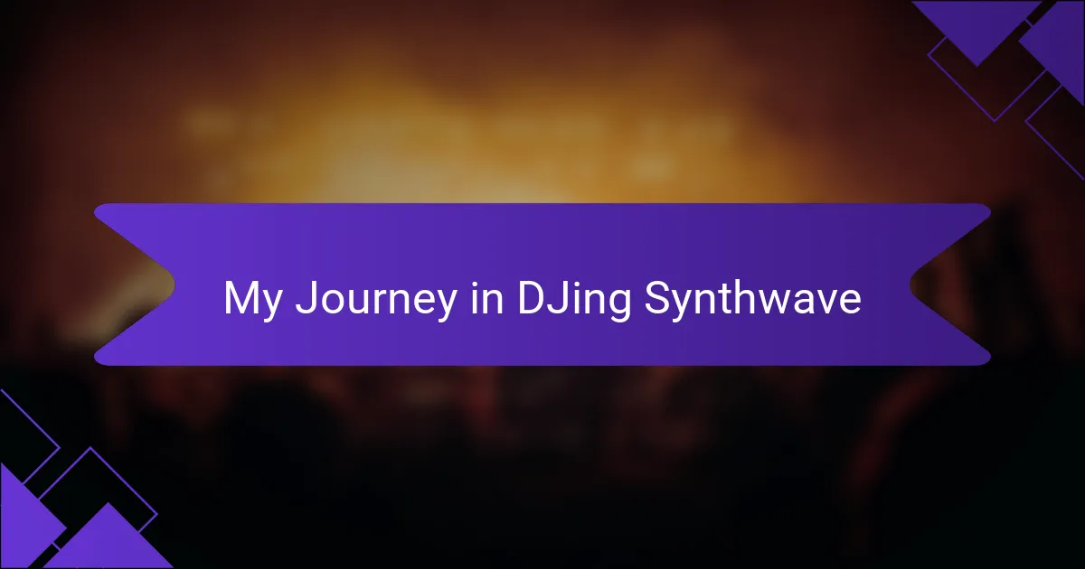 My Journey in DJing Synthwave