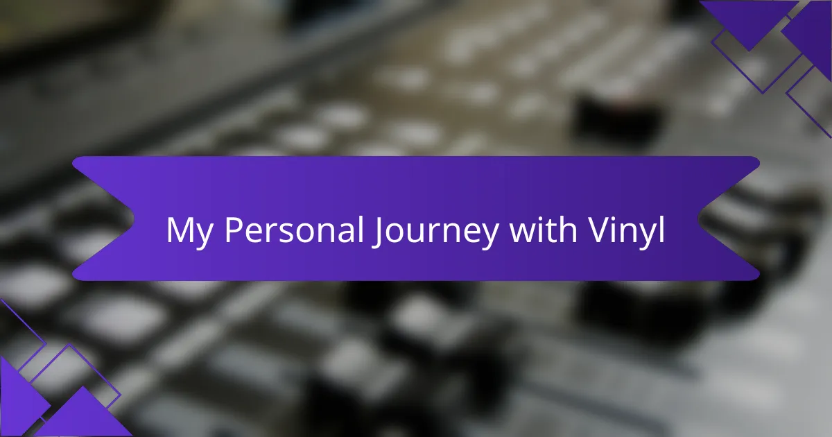 My Personal Journey with Vinyl